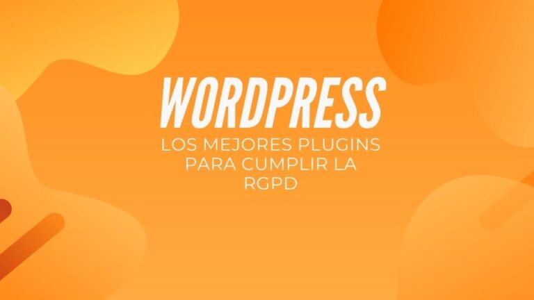 Los mejores plugins para cumplir la RGPD en Wordpress